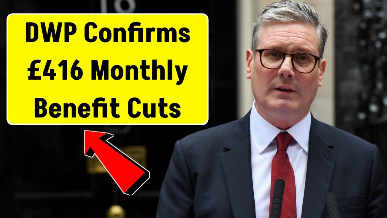 DWP Confirms £416 Monthly Benefit Cuts